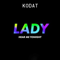Kodat - Lady (Hear Me Tonight)