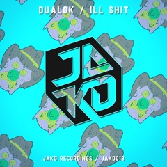 ILL SHIT - DUALOK *OUT NOW*