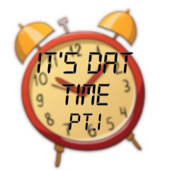 It's Dat Time Pt.1