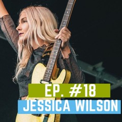 Ep. 18 Jessica Wilson