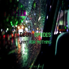 Deon $pades - Want For Nothing Freestyle (feat. 3D x Trez)