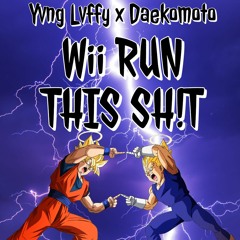 Yvng Lvffy x Daekomoto - Wii RUN THIS SH!T ( Prod. ChopGodLewi)