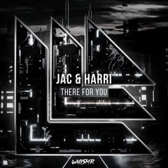 Jac & Harri - There For You (Whismr Remix)