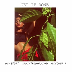 Odd Sport - Get It Done (Feat. October 7 & 2AMInTheMorning)