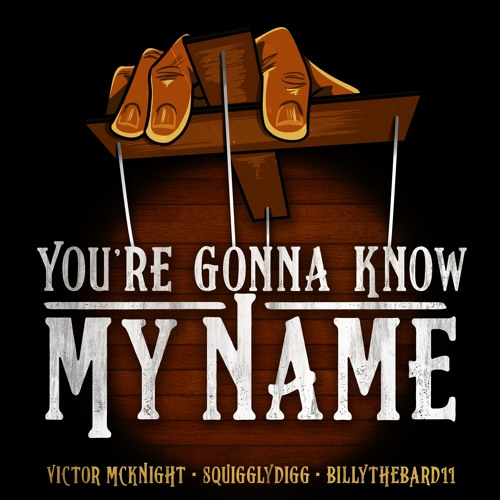 You're Gonna Know My Name (Showdown Bandit Song) - Victor McKnight, BillyTheBard11th, & SquigglyDigg