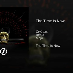 CryJaxx - The Time Is Now feat. Benja & Mojo