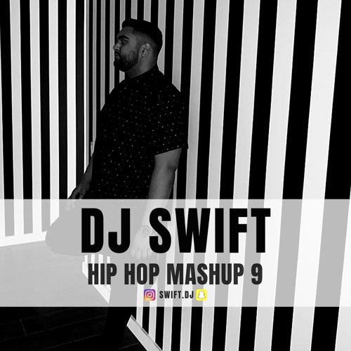 DJ Swift - Hip Hop Mashup 9 (Explicit)