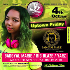 BADGYAL MARIE, BIG BLAZE, YARZ Live at Uptown Friday 4th Oct 2019
