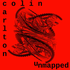 Colin Carlton - Unmapped, Part 4