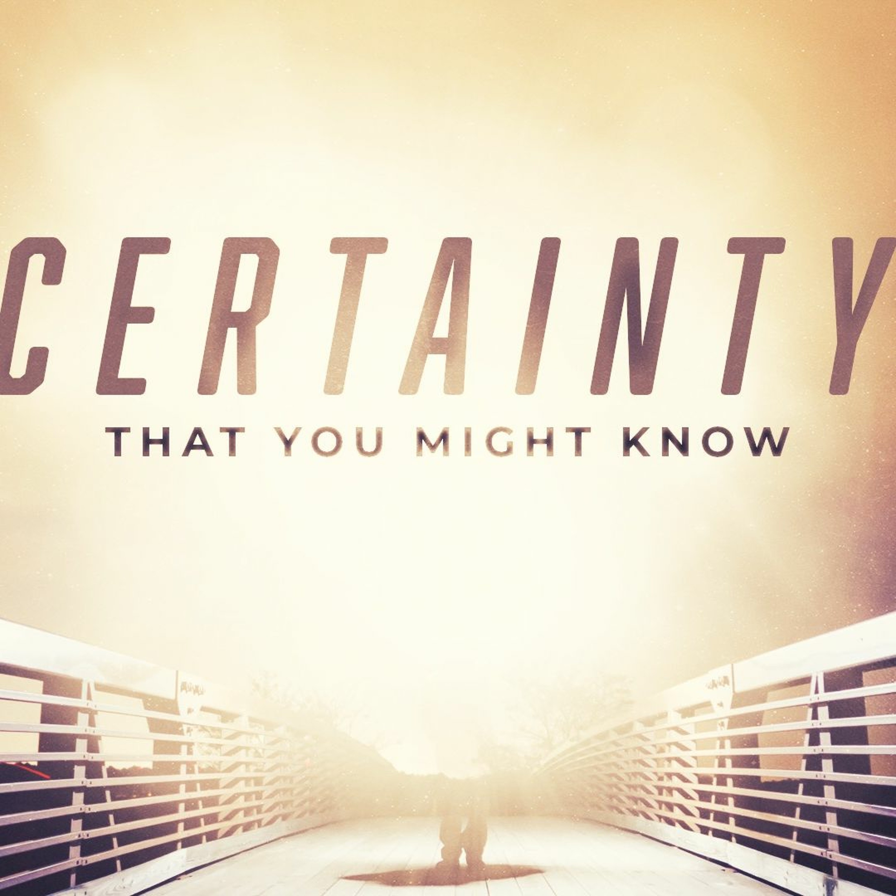 Certainty - Something to be Sure of - 1 John 1:1-4 - October 6, 2019 episode artwork