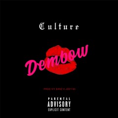 CULTURE - Dembow (Prod. Ivy Banz X Joey 93)