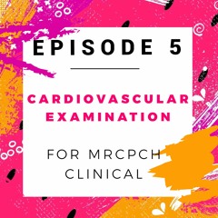 Cardiovascular Examination for the MRCPCH Clinical Exam