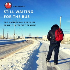 Still Waiting for the Bus: The Unnatural Death of Prairie Intercity Transit