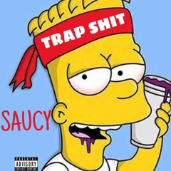 Saucy - Trap Shit