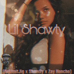 Lil Shawty - NoLimitJig x Zay Honcho