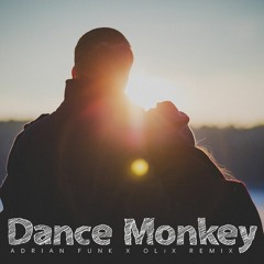 Tones And I - Dance Monkey (Adrian Funk X OLiX Remix)