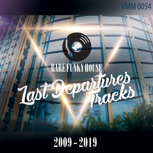 VARIOUS RARE FUNKY HOUSE: LAST DEPARTURES TRACKS (2019 Album Preview)