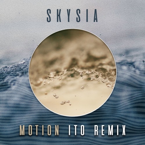 Skysia - Motion (ITO Remix)