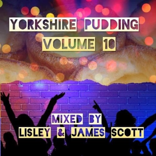 YORKSHIRE PUDDING MIX VOLUME 10 ( MIXED BY LISLEY & JAMES SCOTT) (FD)
