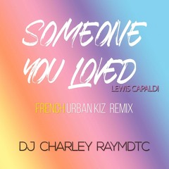 Someone You Loved (French Remix by dj charley raymdtc)Free Download