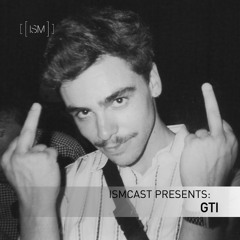 Ismcast Presents 075 - GTI