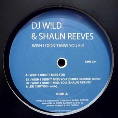 CWR021 Dj W!ld & Shaun Reeves - Wish I Didn't Miss You (Shaun Reeves & Lee Curtiss Remix)