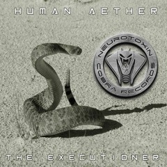 HUMAN AETHER - The Executioner (MINOR CODE Remix)- Neurotoxin Cobra Records