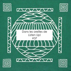 Dans les oreilles de Listen Up #37