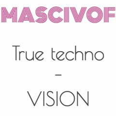 True techno - VISION