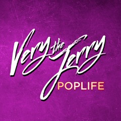 Very The Jerry - Poplife
