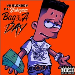 BAG A DAY ft. YABOYTWA