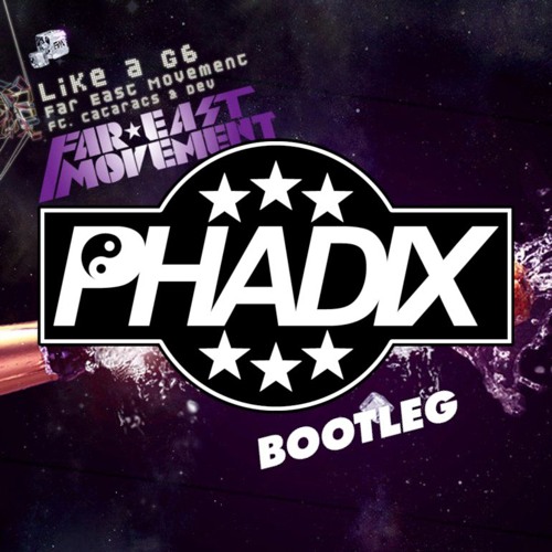 Far East Movement - Like A G6 (Phadix Bootleg) (FREE DOWNLOAD)
