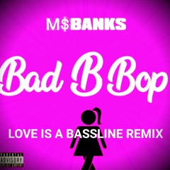 Ms Banks - Bad B Bop (Love Is A Bassline Remix)
