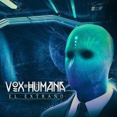 Vox Humana - El Extraño