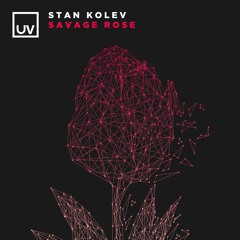 Stan Kolev - Savage Rose (UV)