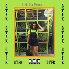 GTFK ft Trilla Venus