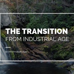 The Transition From Industrial Age To Information Age | Edward DeLeon Hickman