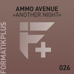 Ammo Avenue - Another Night [Formatik+]
