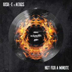 Risk-E x Aeros - Hot For a Minute (Scāpegōt Records)