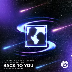 Somero & Swede Dreams Feat. Alex Holmes - Back To You (Castion Remix)