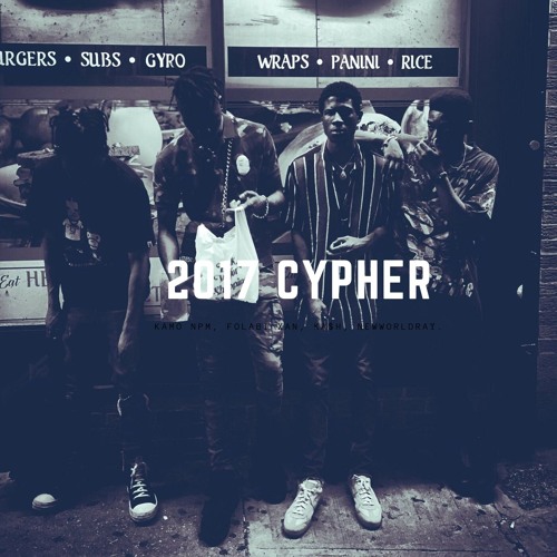 2017 Cypher w Folabi Xan, KA$H & NEW WORLD RAY