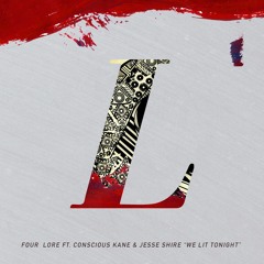 four lore - We Lit Tonight ft. Conscious Kane & Jesse Shire