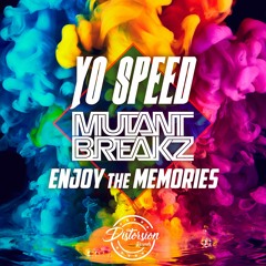 Yo Speed Ft Mutantbreakz - Enjoy The Memories