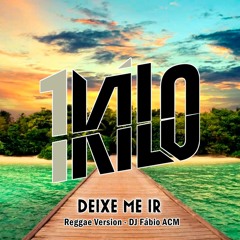 1 Kilo - Deixe Me Ir (Reggae Version - DJ Fábio ACM)