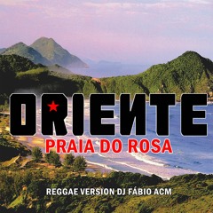 Oriente - Praia do Rosa (Reggae Version by DJ Fábio ACM)