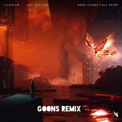 ILLENIUM, Jon Bellion - Good Things Fall Apart (Goons Remix)