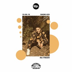 Up. Radio Show #29 featuring KG Fresh