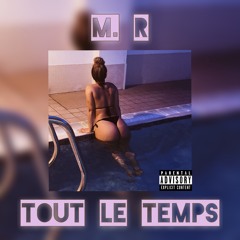 M. R - Tout Le Temps (mixed by Paul Sama)