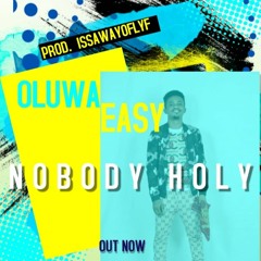 Oluwa Easy - Nobody's Holy