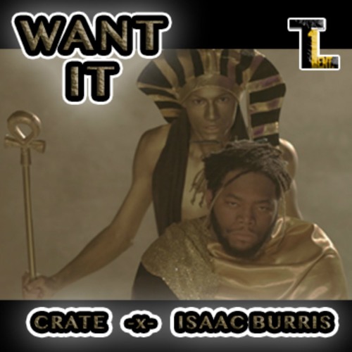 Crate - Want It (feat. Isaac Burris)